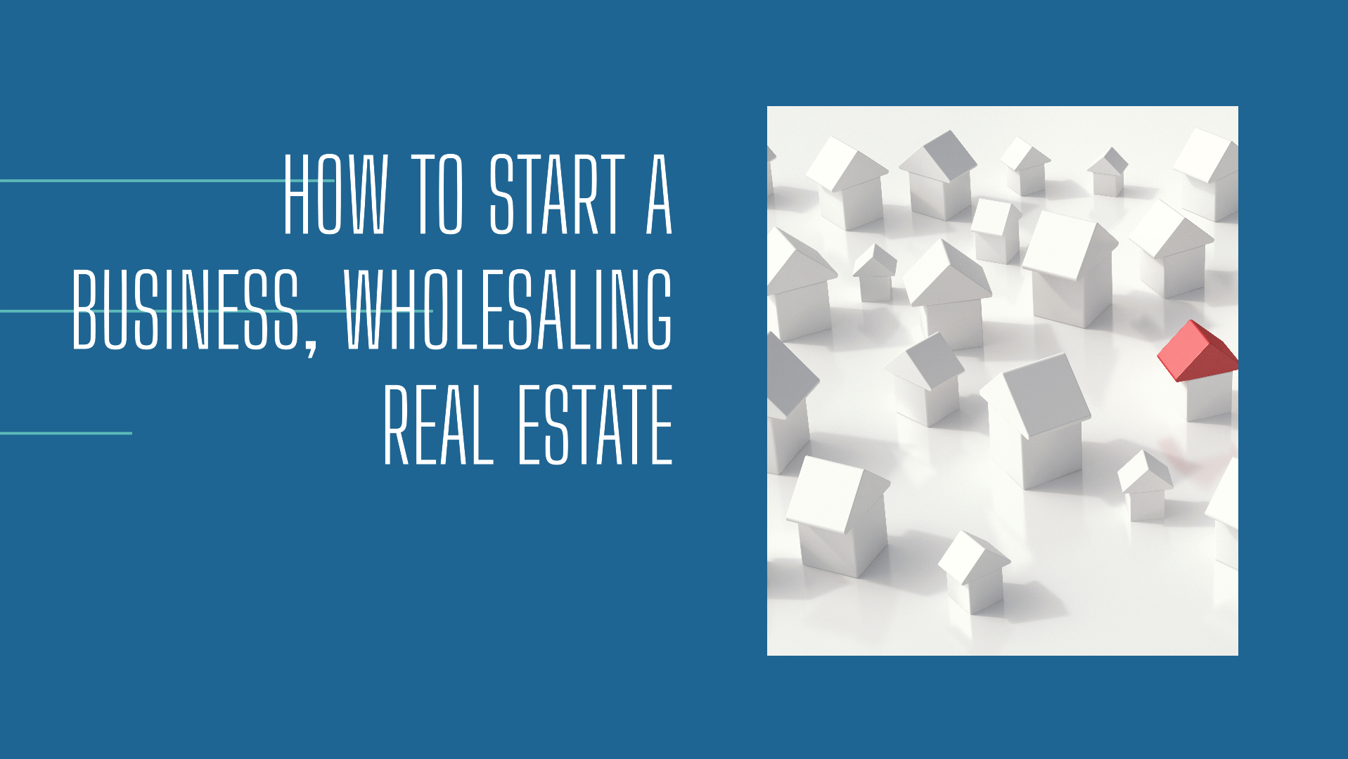 How To Start a Business, Wholesaling Real Estate